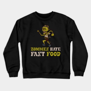 Zombies Hate Fast Food Crewneck Sweatshirt